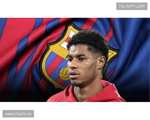 拉什福德态度佳巴萨或再租一年